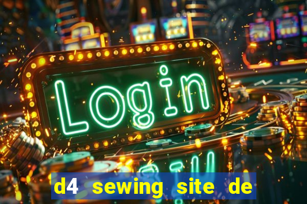 d4 sewing site de relacionamento login